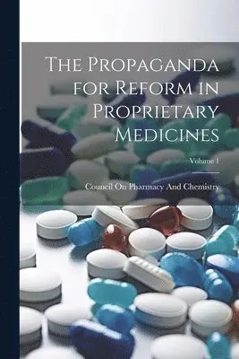 Council on Pharmacy and Chemistry (Am - Propaganda for Reform in Proprietary Medicines; Volume 1, Häftad. Tillgänglighet: Lägg i varukorg