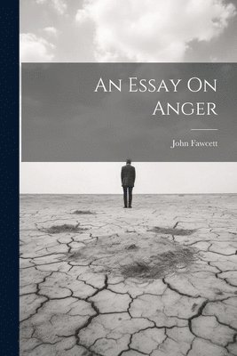 John Fawcett - Essay On Anger, Häftad
