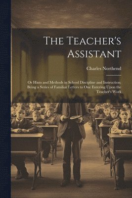 Charles Northend - Teacher's Assistant, Häftad. Tillgänglighet: Lägg i varukorg