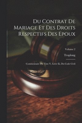 Troplong - Du Contrat De Mariage Et Des Droits Respectifs Des Epoux, Häftad. Tillgänglighet: Lägg i varukorg