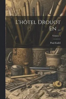 Paul Eudel - L'hôtel Drouot En ...; Volume 1, Häftad. Tillgänglighet: Lägg i varukorg