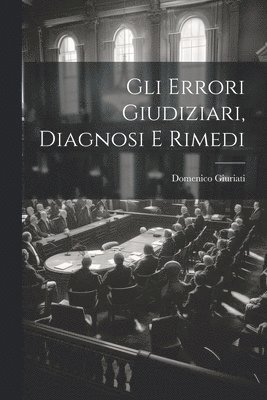 Domenico Giuriati - Gli Errori Giudiziari, Diagnosi E Rimedi, Häftad. Tillgänglighet: Tillfälligt slut