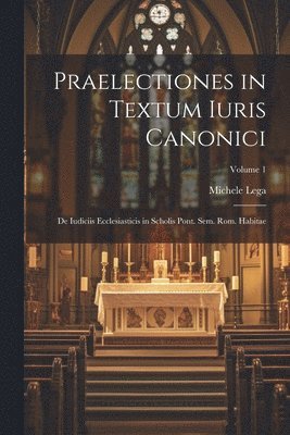 Michele Lega - Praelectiones in Textum Iuris Canonici, Häftad. Tillgänglighet: Lägg i varukorg