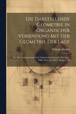 Wilhelm Fiedler - Darstellende Geometrie in Organischer Verbindung Mit Der Geometrie Der Lage, Häftad