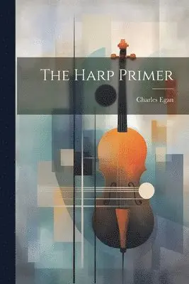 Charles Egan - Harp Primer, Häftad. Tillgänglighet: Lägg i varukorg