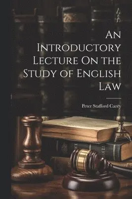 Peter Stafford Carey - Introductory Lecture On the Study of English Law, Häftad. Tillgänglighet: Lägg i varukorg