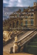 Zur Oesterreichischen Verwaltungsgeschichte