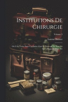 Lorenz Heister - Institutions De Chirurgie, Häftad. Tillgänglighet: Lägg i varukorg