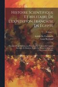 Histoire Scientifique Et Militaire De L'expdition Franaise En gypte