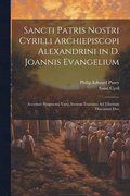 Sancti Patris Nostri Cyrilli Archiepiscopi Alexandrini in D. Joannis Evangelium