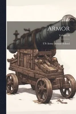 Us Army Armor School - Armor; Volume 28, Häftad. Tillgänglighet: Lägg i varukorg