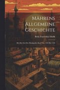 Mhrens Allgemeine Geschichte: Bd. Die Zeit Des Markgrafen Karl Von 1333 Bis 1350