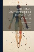 Chirurgie Antiseptique Et Th�orie Des Germes