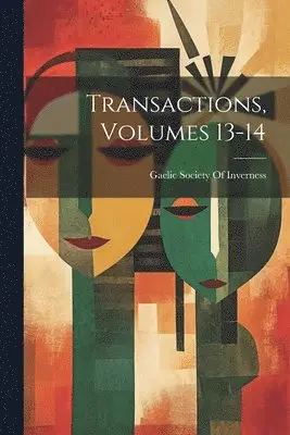 Gaelic Society Of Inverness - Transactions, Volumes 13-14, Häftad. Tillgänglighet: Tillfälligt slut