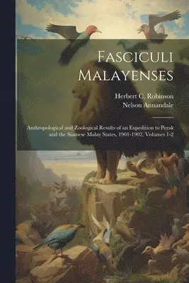 Nelson Annandale, Herbert C Robinson - Fasciculi Malayenses, Häftad. Tillgänglighet: Lägg i varukorg