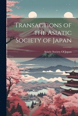 Asiatic Society Of Japan - Transactions of the Asiatic Society of Japan, Häftad. Tillgänglighet: Lägg i varukorg