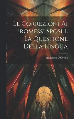 Francesco D'Ovidio - Correzioni Ai Promessi Sposi E La Questione Della Lingua, Inbunden. Tillgänglighet: Lägg i varukorg
