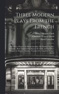 Three Modern Plays From the French
