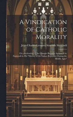 Jean-Charles-Leonard Simonde Sismondi - Vindication of Catholic Morality, Inbunden. Tillgänglighet: Lägg i varukorg
