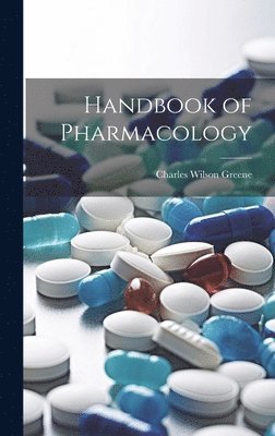 Charles Wilson Greene - Handbook of Pharmacology, Inbunden. Tillgänglighet: Lägg i varukorg