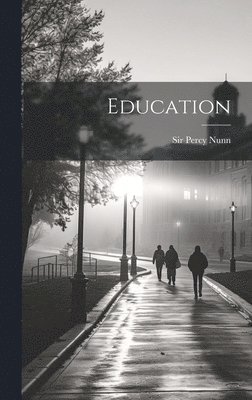 Percy Nunn - Education, Inbunden