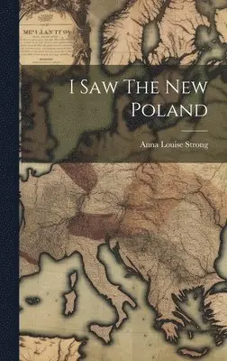 Anna Louise Strong - I Saw The New Poland, Inbunden. Tillgänglighet: Lägg i varukorg