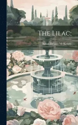 Susan Delano McKelvey - The Lilac;, Inbunden. Tillgänglighet: Lägg i varukorg