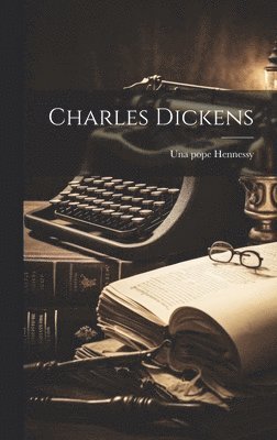 Una Pope Hennessy - Charles Dickens, Inbunden