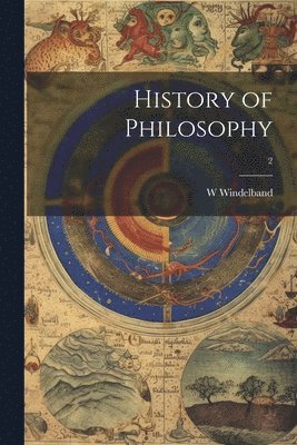 W Windelband - History of Philosophy; 2, Häftad