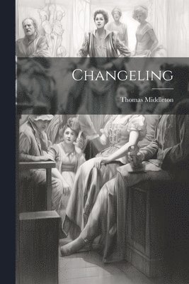 Thomas Middleton - Changeling, Häftad
