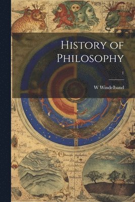 W Windelband - History of Philosophy; 1, Häftad