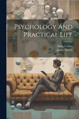 Mary Collins, James Drever - Psychology And Practical Life, Häftad
