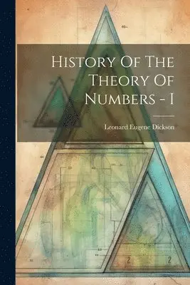 Leonard Eugene Dickson - History Of The Theory Of Numbers - I, Häftad. Tillgänglighet: Lägg i varukorg