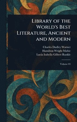 Charles Dudley Warner, Hamilton Wright Mabie, Lucia Isabella Gilbert Runkle - Library of the World's Best Literature, Ancient and Modern, Inbunden