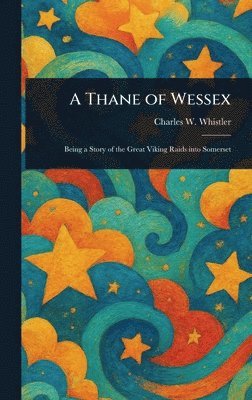 Charles W (Charles Watts) Whistler - Thane of Wessex, Inbunden