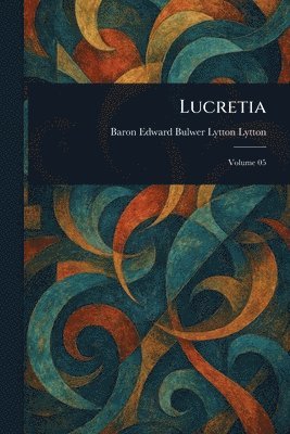 Edward Bulwer Lytton Baron Lytton - Lucretia, Häftad