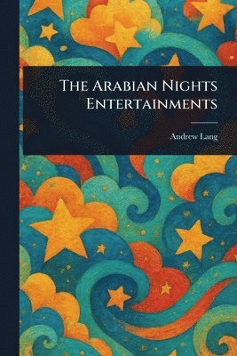 Andrew Lang - Arabian Nights Entertainments, Häftad