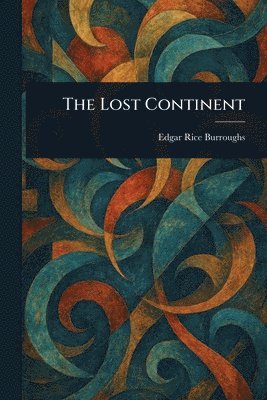 Edgar Rice Burroughs - Lost Continent, Häftad