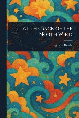 George MacDonald - At the Back of the North Wind, Häftad