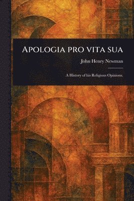 John Henry Newman - Apologia pro Vita Sua, Häftad