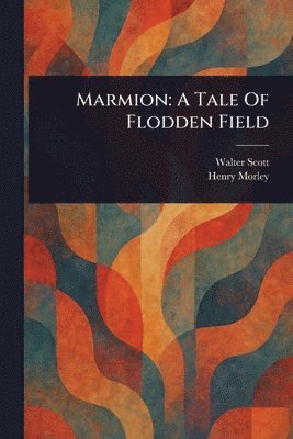 Walter Scott, Henry Morley - Marmion, Häftad