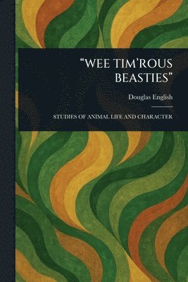 Douglas English - "Wee Tim'rous Beasties", Häftad. Tillgänglighet: Lägg i varukorg