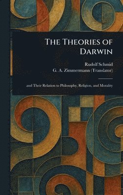 Rudolf Schmid, G A (Gustav Adolf) Zimmermann - Theories of Darwin, Inbunden