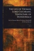 Thomas Barnes Cochrane Earl Dundonald, H R Fox (Henry Richard Fox) Bourne - Life of Thomas, Lord Cochrane, Tenth Earl of Dundonald, Häftad