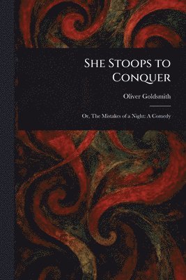Oliver Goldsmith - She Stoops to Conquer, Häftad