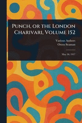 Various, Owen Seaman - Punch, or the London Charivari, Volume 152, Häftad. Tillgänglighet: Lägg i varukorg