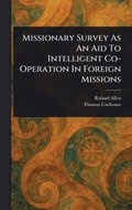 Missionary Survey As An Aid To Intelligent Co-Operation In Foreign Missions