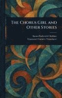 Anton Pavlovich Chekhov, Constance Garnett - Chorus Girl and Other Stories, Inbunden
