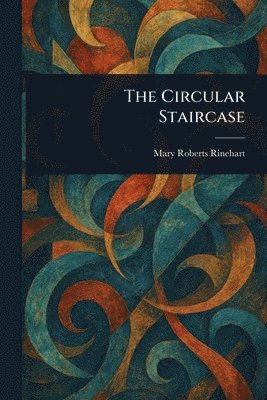 Mary Roberts Rinehart - Circular Staircase, Häftad
