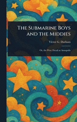 Victor G Durham - Submarine Boys and the Middies, Inbunden. Tillgänglighet: Lägg i varukorg